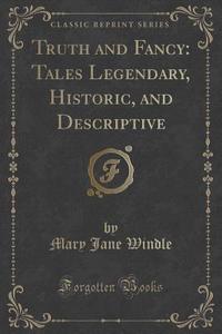 Truth And Fancy di Mary Jane Windle edito da Forgotten Books