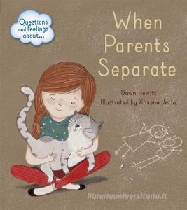 Questions and Feelings About: When parents separate di Dawn Hewitt edito da Hachette Children's Group