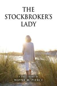 The Stockbroker's Lady di Wayne M. Pierce edito da Createspace