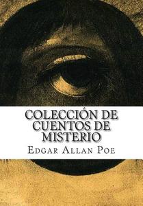 Coleccion de Cuentos de Misterio di Edgar Allan Poe edito da Createspace