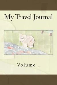 My Travel Journal: Brown Bear Cover di S. M edito da Createspace