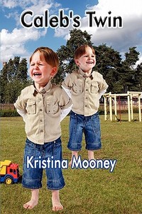 Caleb\'s Twin di Kristina Mooney edito da America Star Books
