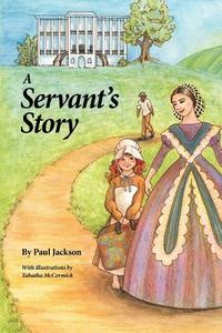 A Servant's Story di Paul Jackson edito da FRIESENPR