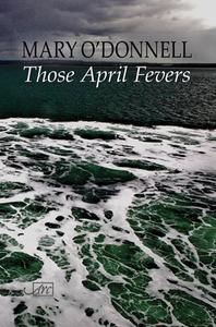 Those April Fevers di Mary O'Donnell edito da Arc Publications