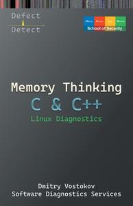 Memory Thinking for C & C++ Linux Diagnostics di Dmitry Vostokov, Software Diagnostics Services, Dublin School of Security edito da OPENTASK