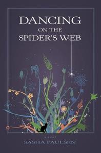 Dancing on the Spider's Web di Sasha Paulsen edito da Torrey House Press