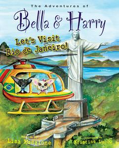 Let's Visit Rio de Janeiro!: Adventures of Bella & Harry di Lisa Manzione edito da BELLA & HARRY LLC