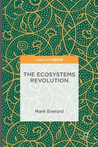 The Ecosystems Revolution di Mark Everard edito da Springer International Publishing