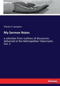 My Sermon Notes di Charles H. Spurgeon edito da hansebooks