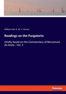 Readings on the Purgatorio di William John B. W. V. Vernon edito da hansebooks