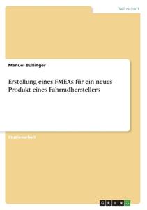 Erstellung eines FMEAs für ein neues Produkt eines Fahrradherstellers di Manuel Bullinger edito da GRIN Verlag