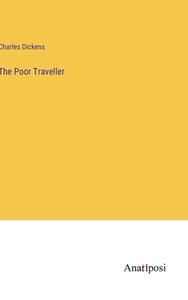 The Poor Traveller di Charles Dickens edito da Anatiposi Verlag
