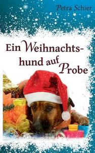 Ein Weihnachtshund auf Probe di Petra Schier edito da Books on Demand
