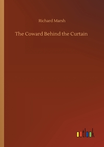 The Coward Behind the Curtain di Richard Marsh edito da Outlook Verlag