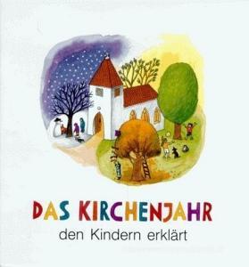 Das Kirchenjahr den Kindern erklärt di Beate Steitz-Röckener edito da Butzon U. Bercker GmbH