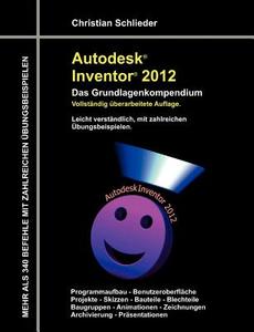 Autodesk Inventor 2012 - Das Grundlagenkompendium di Christian Schlieder edito da Books on Demand