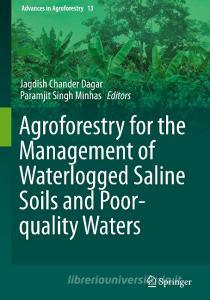 Agroforestry for the Management of Waterlogged Saline Soils and Poor-Quality Waters edito da SPRINGER NATURE