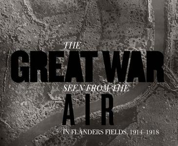 The Great War Seen from the Air di Birger Stichelbaut, Piet Chielens edito da Yale University Press