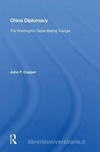 China Diplomacy di John F. Copper edito da Taylor & Francis Ltd