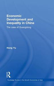 Economic Development and Inequality in China di Hong Yu edito da Routledge
