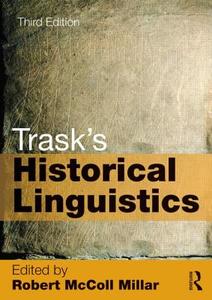 Trask's Historical Linguistics di Robert McColl Millar, Larry Trask edito da Taylor & Francis Ltd