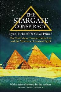 The Stargate Conspiracy: The Truth about Extraterrestrial Life and the Mysteries of Ancient Egypt di Lynn Picknett edito da BERKLEY BOOKS