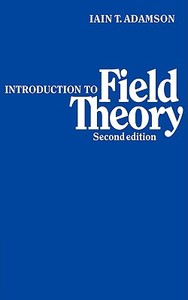 An Introduction to Field Theory di Iain T. Adamson edito da Cambridge University Press