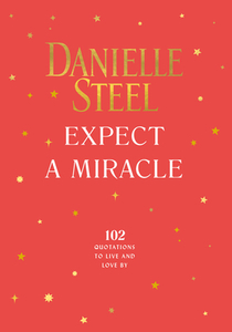 Expect a Miracle: 102 Quotations to Live and Love by di Danielle Steel edito da POTTER CLARKSON N
