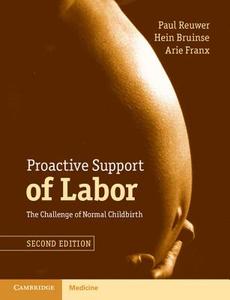 Proactive Support of Labor di Paul Reuwer, Hein Bruinse, Arie Franx edito da Cambridge University Press