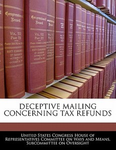 Deceptive Mailing Concerning Tax Refunds edito da Bibliogov