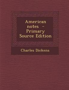 American Notes di Charles Dickens edito da Nabu Press
