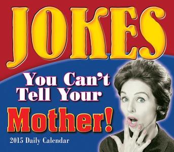 Jokes You Can't Tell Your Mother! Daily Calendar edito da Sellers Publishing