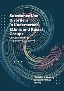 Substance Use Disorders in Underserved Ethnic and Racial Groups: Using Diversity to Help Individuals Thrive edito da AMER PSYCHOLOGICAL ASSN