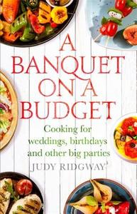 A Banquet on a Budget di Judy Ridgway edito da Little, Brown Book Group