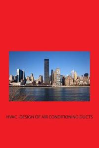 HVAC - Design of Air-Conditioning Ducts di A. Bhatia edito da Createspace