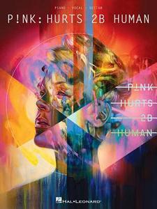 P!nk - Hurts 2b Human di P!NK edito da HAL LEONARD PUB CO