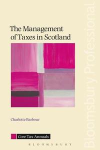 The Management Of Taxes In Scotland di Charlotte Barbour edito da Bloomsbury Publishing Plc