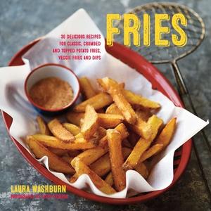 Fries di Laura Washburn Hutton edito da Ryland, Peters & Small Ltd
