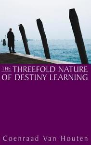 The Threefold Nature of Destiny Learning di Coenraad van Houten edito da Temple Lodge Publishing