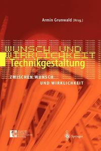 Technikgestaltung zwischen Wunsch und Wirklichkeit edito da Springer Berlin Heidelberg