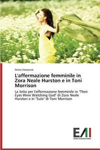 L'affermazione femminile in Zora Neale Hurston e in Toni Morrison di Imma Vanacore edito da Edizioni Accademiche Italiane