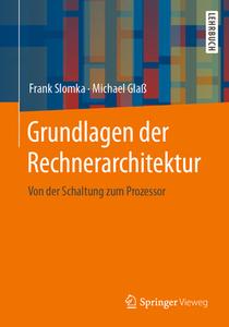 Grundlagen der Rechnerarchitektur di Frank Slomka, Michael Glaß edito da Springer-Verlag GmbH