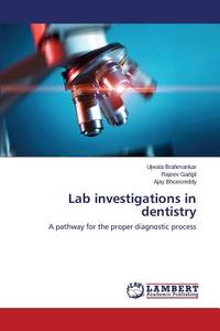 Lab investigations in dentistry di Ujwala Brahmankar, Rajeev Gadgil, Ajay Bhoosreddy edito da LAP Lambert Academic Publishing