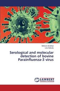 Serological and molecular detection of bovine Parainfluenza-3 virus di Mohsen Alrodhan, Lina Alabudy edito da LAP Lambert Academic Publishing