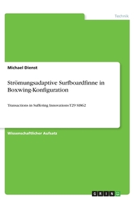 Strömungsadaptive Surfboardfinne in Boxwing-Konfiguration di Michael Dienst edito da GRIN Verlag
