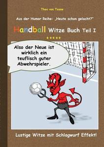 Handball Witze Buch - Teil I di Theo von Taane edito da Books on Demand