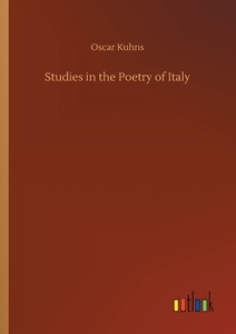 Studies in the Poetry of Italy di Oscar Kuhns edito da Outlook Verlag