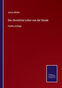 Die christliche Lehre von der Sünde di Julius Müller edito da Salzwasser-Verlag GmbH