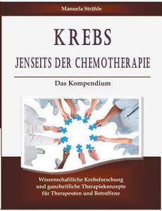 Krebs Jenseits Der Chemotherapie di Manuela Strahle edito da Books On Demand