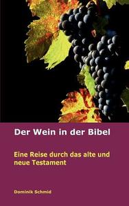 Der Wein in der Bibel di Dominik Schmid edito da Books on Demand